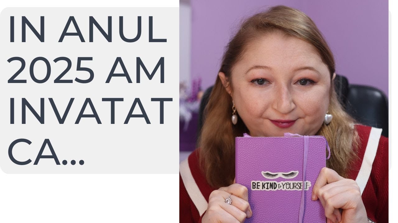 In anul 2025 am invatat ca...