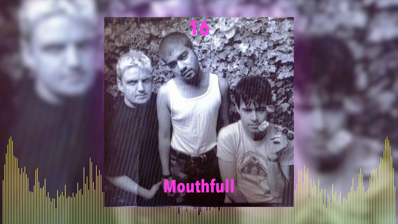 Mouthfull - 16