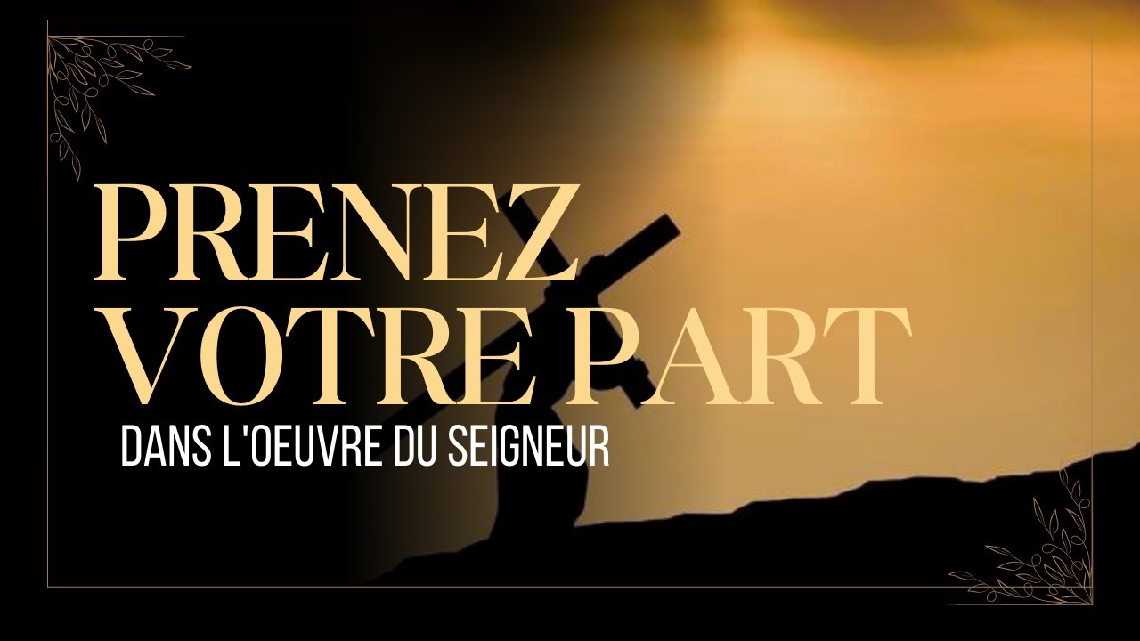 ICC Guadeloupe | PRENEZ VOTRE PART DANS L'OEUVRE DU SEIGNEUR - Benny Dag-Annan
