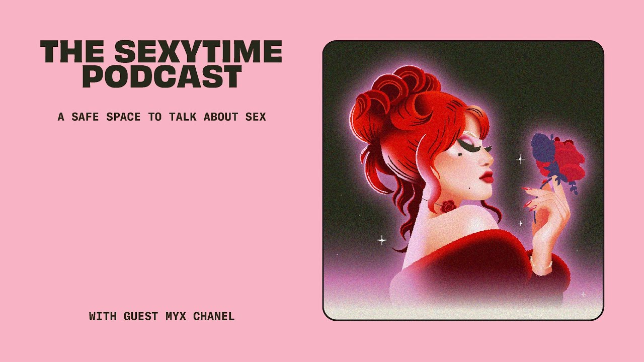 Myx Chanel on HIV, Healing & Breaking the Stigma | Part 2 | The Sexytime Podcast
