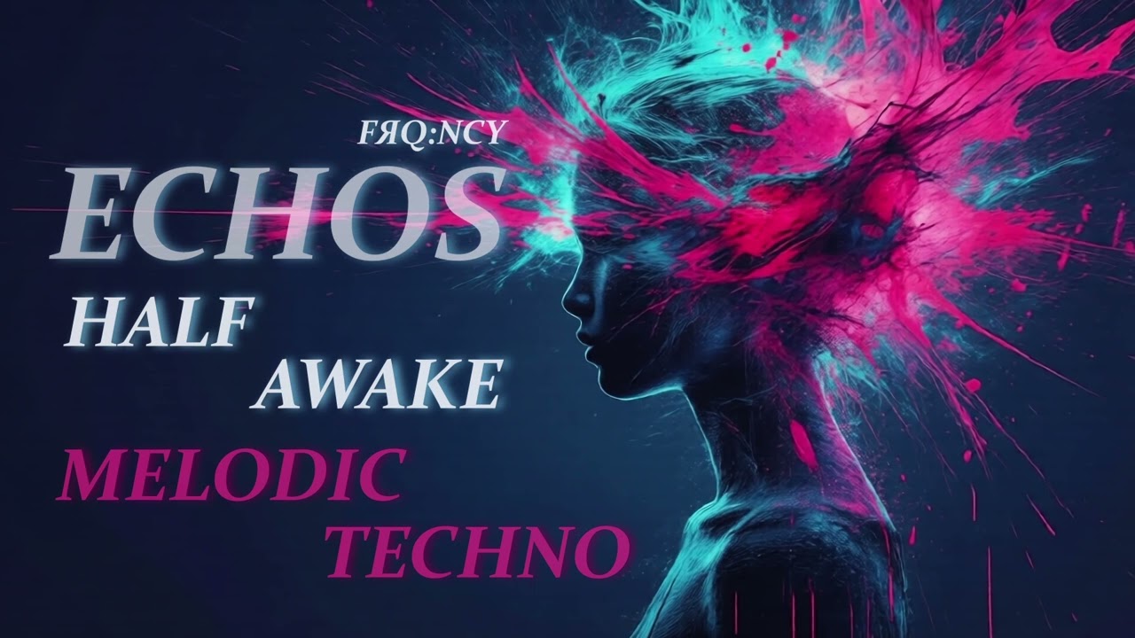 Half Awake - frq:ncy // Echos Series (Melodic Techno)