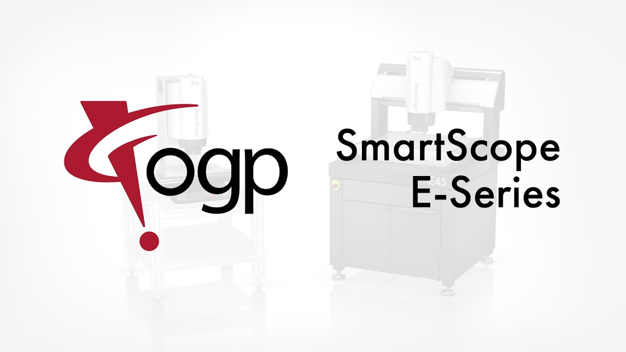 OGP SmartScope E-Series Product Explainer Video