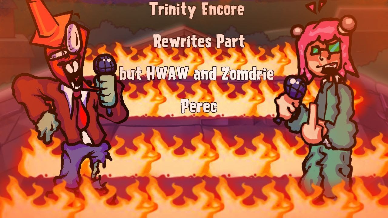 Trinity Encore Rewrites Part but HWAW and Zondrie Perec sing it | FNF Cover + FLP