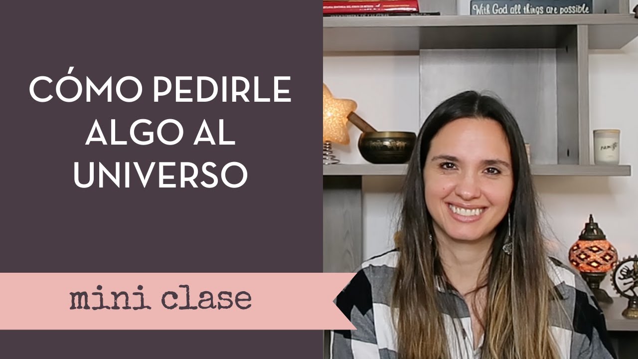 Cómo pedirle algo al Universo