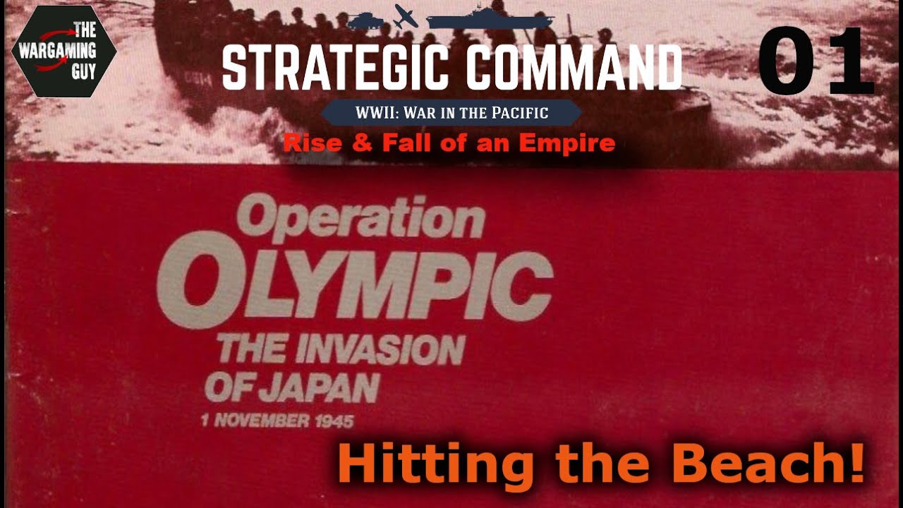 01 Strategic Command  War in the Pacific RAFOAE Operation Olympic Hitting the Beach