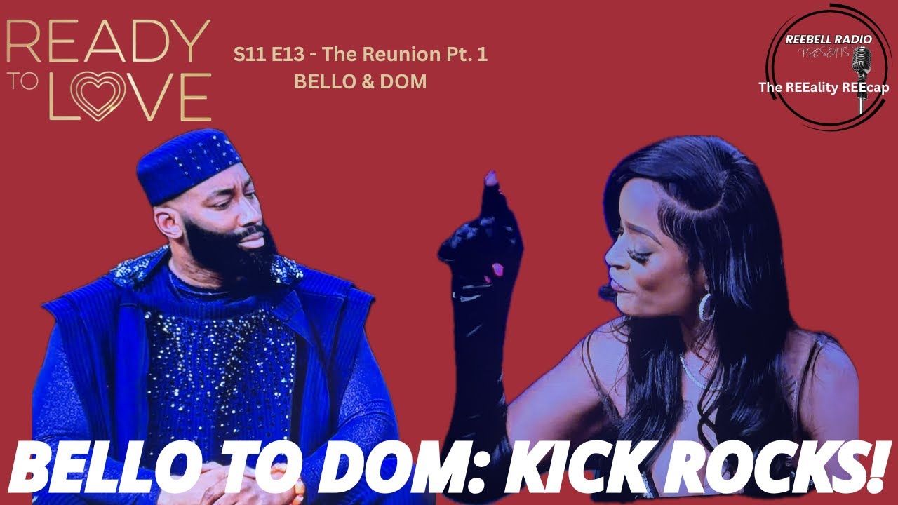 DOM IS NOT A VICTIM 🙄 AND HERE'S WHY! | WAS BELLO PLAYING HER ALL ALONG? READY TO LOVE REUNION PT. 1