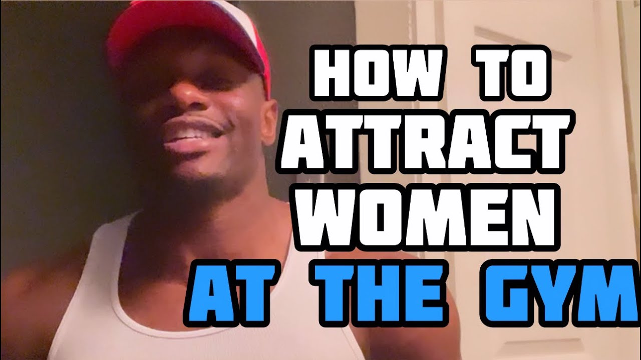 How to ATTRACT and GET WOMEN At The GYM