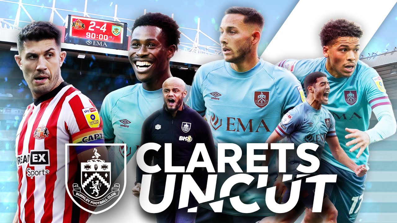 Clarets Make Incredible Comeback! | 🎥 CLARETS UNCUT | Sunderland 2-4 Burnley