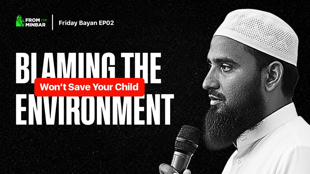 Tarbiya Starts at Home - Not in the Environment | Jummah Bayan | Your Child Is Your Responsibility