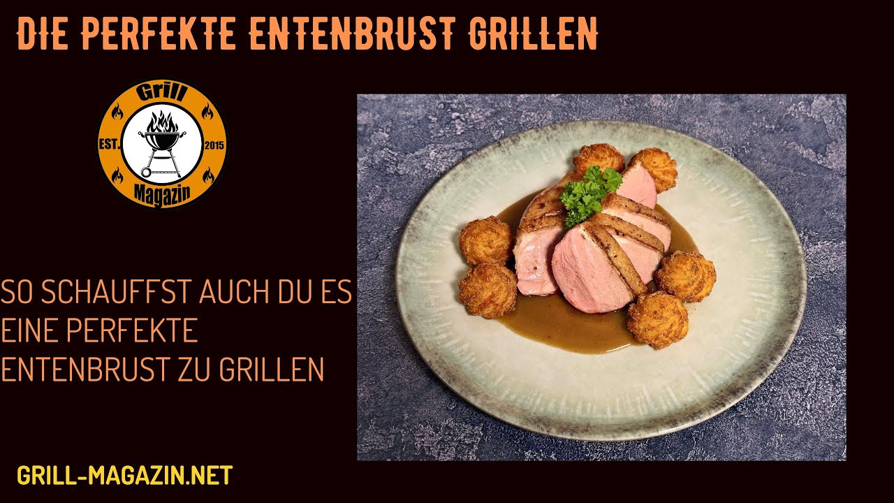Perfekte Entenbrust grillen &ndash; Schritt f&uuml;r Schritt zur knusprigen & saftigen Entenbrust!