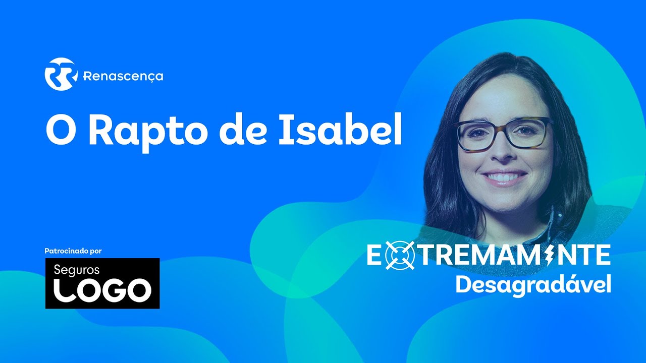O Rapto de Isabel - Extremamente Desagradável