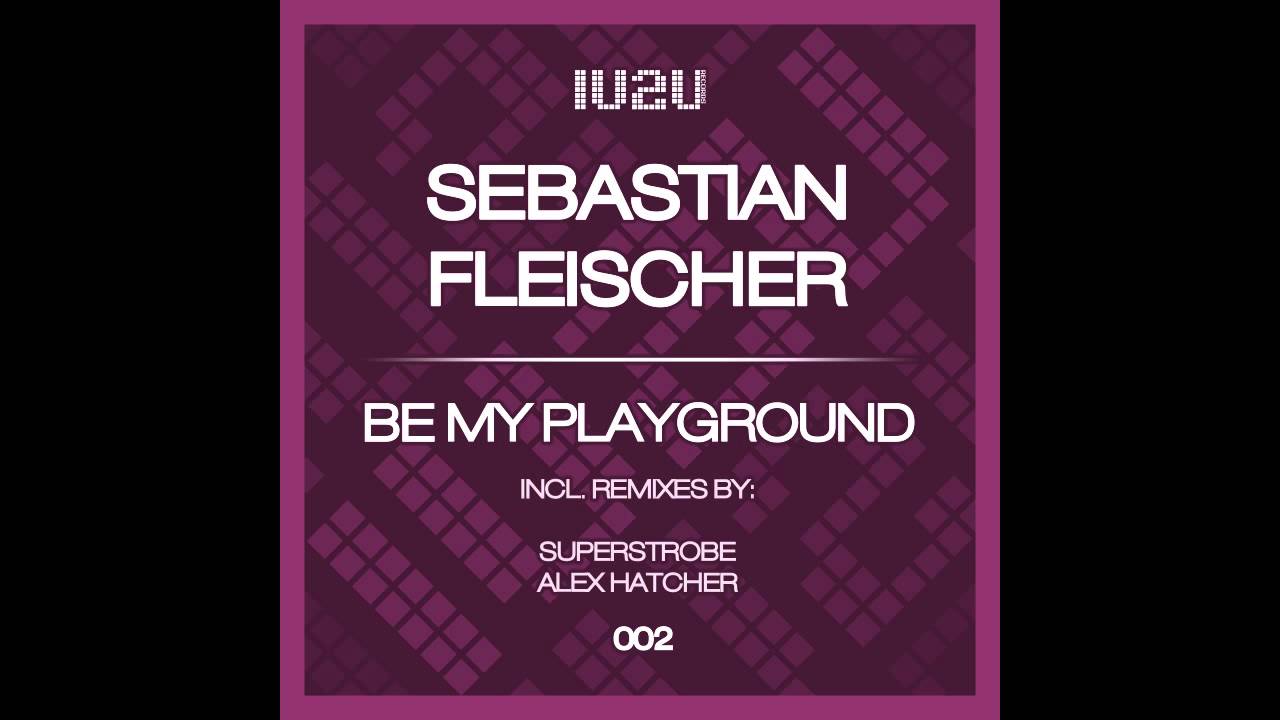 Sebastian Fleischer - Playgrounds (Superstrobe Remix) [IU2U002]