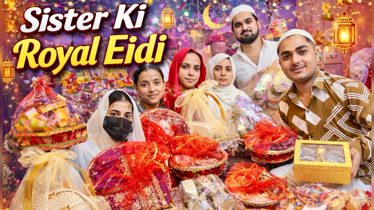 Sister ke liye royal  eidi 👑full surprise gift 🎁hampers Eid special ⭐️iftar sister house❤️19 roze 