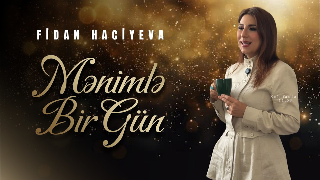 Mənimlə Bir G&uuml;n: Fidan Haciyeva