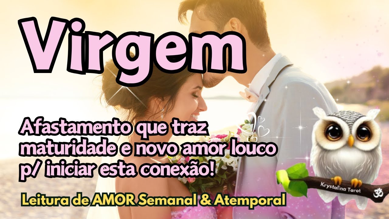 ♍ VIRGEM ♥ AFASTAMENTO QUE TRAZ MATURIDADE E NOVO AMOR LOUCO P/ INICIAR ESTA CONEXÃO!