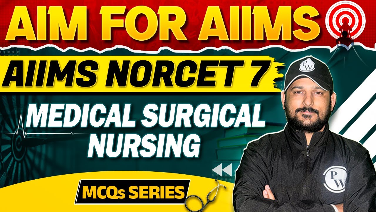 Medical Surgical Nursing | NORCET 7 | Aim for AIIMS | MCQ Series #2