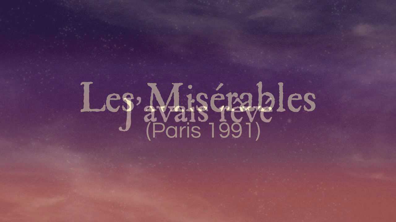 Les Misérables Paris 1991 - J'avais rêvé PAROLES-LYRICS