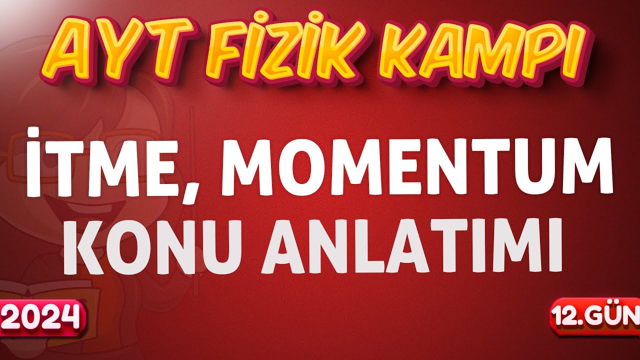 AYT Fizik İtme, Momentum Konu Anlatımı | 11.Sınıf Fizik | 2024