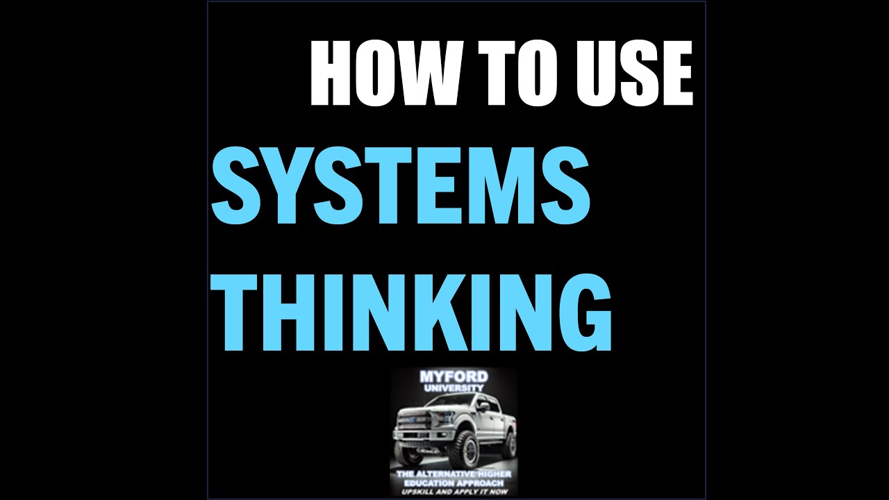 How to Use Systems Thinking #SystemsThinking #MyfordUniversity #HowTo #AppliedSkills #AltCollege