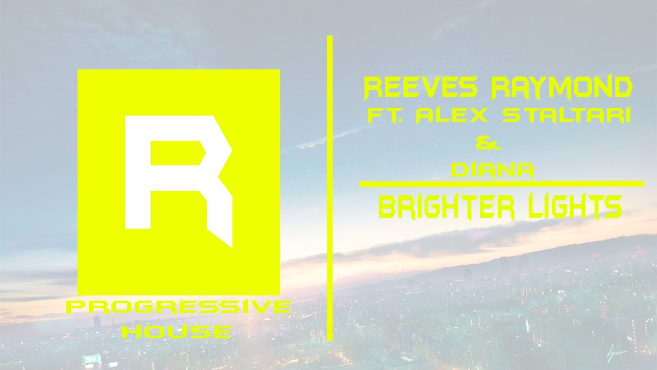 (Progressive House)Reeves Raymond Feat. Alex Staltari & Diana - Brighter Lights