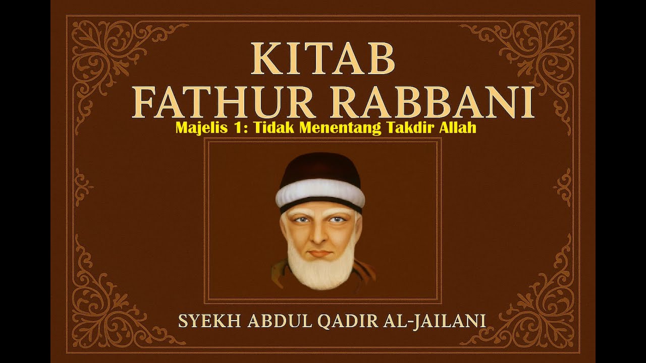 Kitab Fathur Rabbani - Majelis 1 Tidak Menentang Takdir Allah