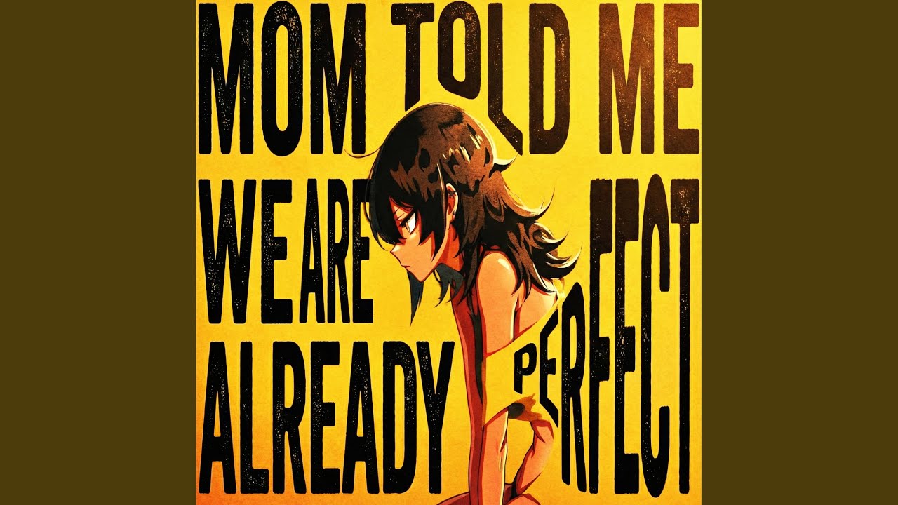 Mom Told Me We Are Already Perfect
