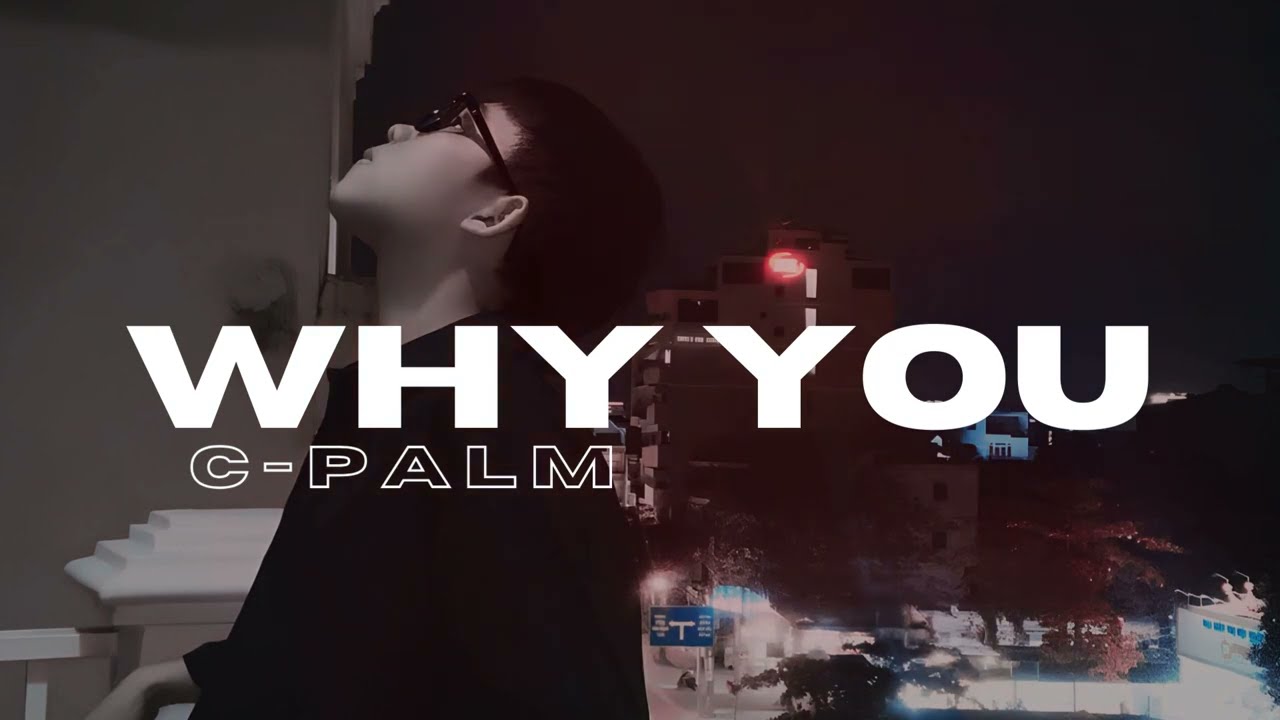 Why you | C-Palm (Beat by darling senpai beats) | OFFICIAL LYRICS VIDEO