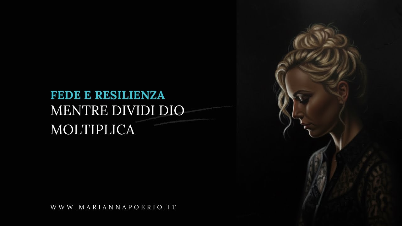 Fede e Resilienza | Mentre dividi Dio moltiplica 