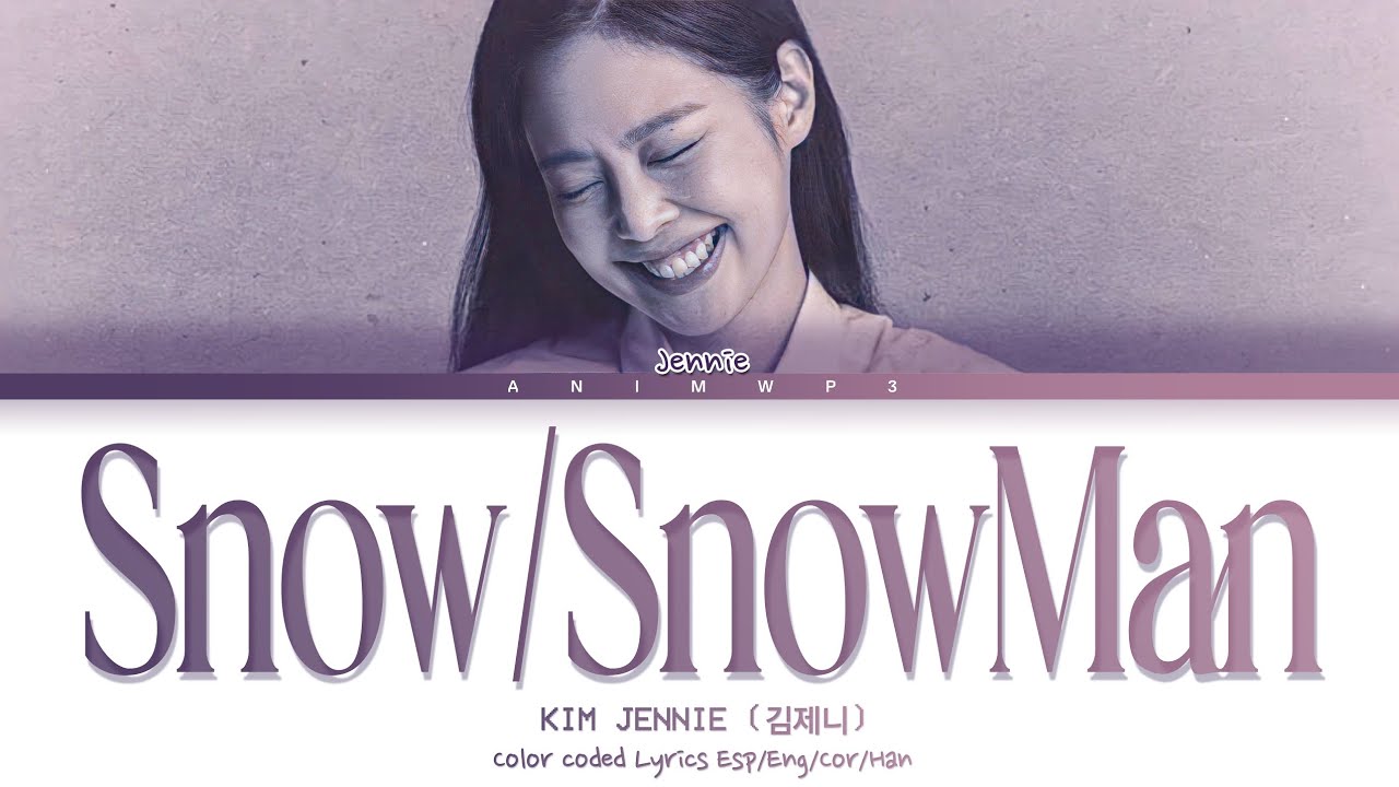 JENNIE - 눈 (Snow) / Snowman cover // Color Coded Lyrics Eng/Esp/Cor/Han (SUB ESPAÑOL)