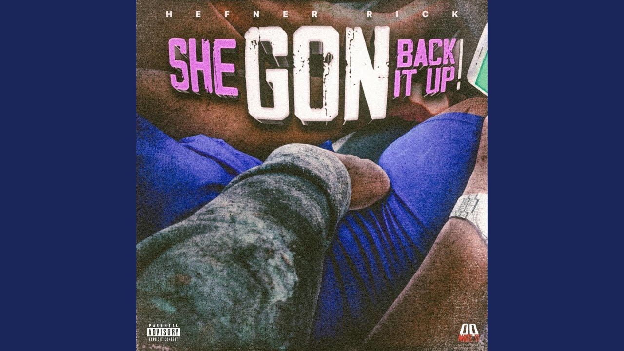 SHE GONE BACK IT UP