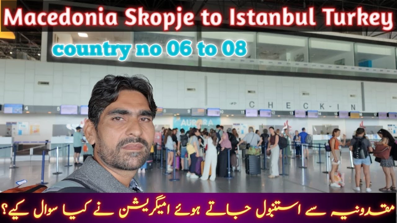 Macedonia Skopje to Istanbul travel |  my immigration experience in Macedonia
