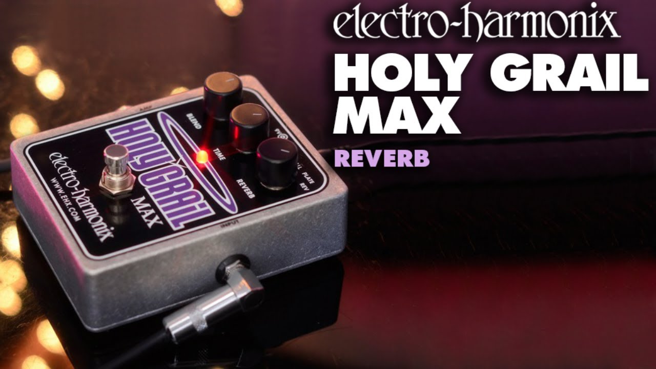 Electro-Harmonix Holy Grail Max Reverb Pedal