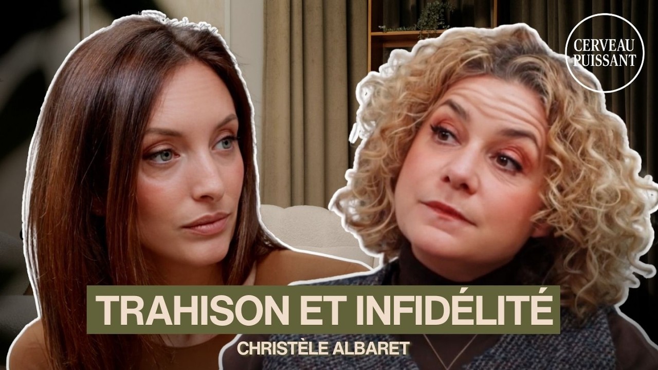 TRAHISON ET INFIDÉLITÉ: que reste-t-il de la confiance ? avec Christèle Albaret | Cerveau Puissant