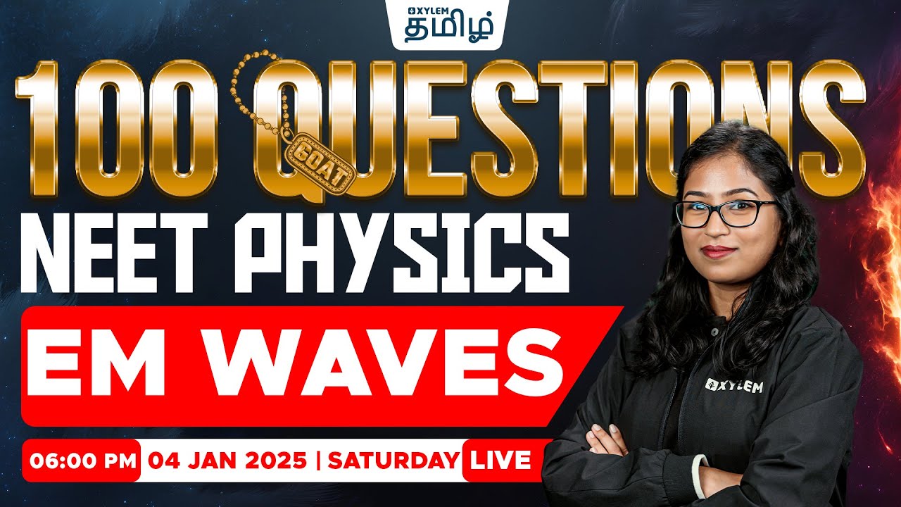 🔥100 GOAT Questions🔥EM Waves | Shobika Maam | Xylem NEET Tamil