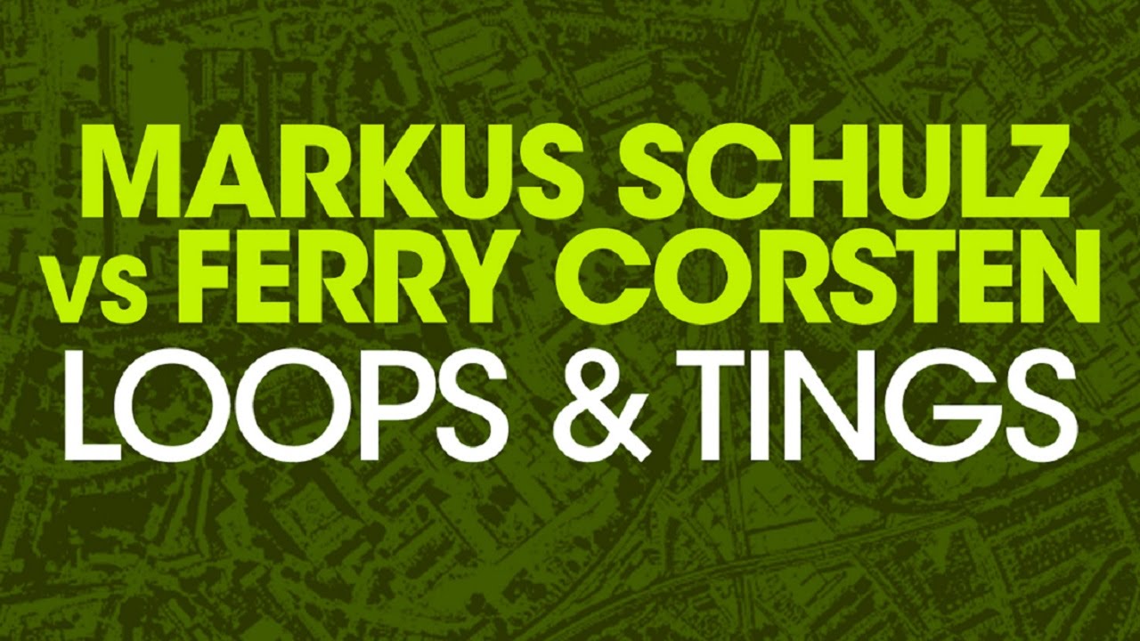 Markus Schulz vs Ferry Corsten - Loops & Tings (Extended Mix)