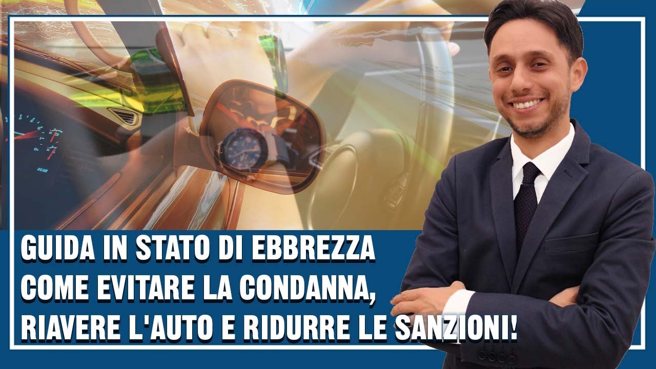 GUIDA IN STATO DI EBBREZZA: come evitare la condanna, riavere l'auto e ridurre le sanzioni!✔