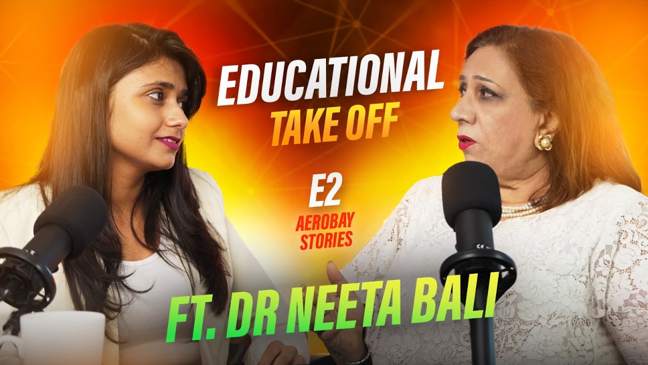 Educational Takeoff | E2 | FT. Dr Neeta Bali | NEET Paper Leaked | AeroBay Stories Podcast