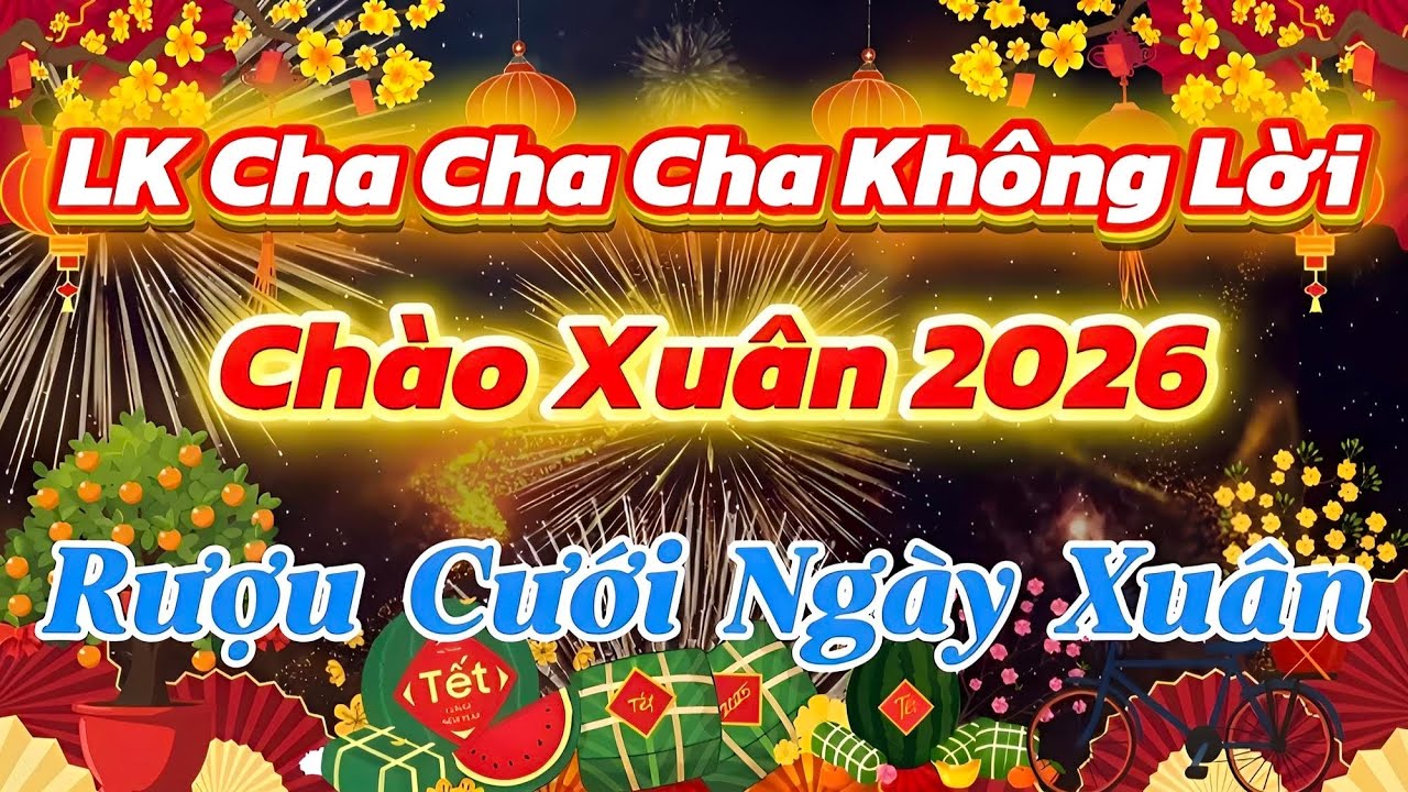 LK Rượu Cưới Ngày Xuân - Nhạc Cha Cha Cha Không Lời Sôi Động Đón Tết 2026