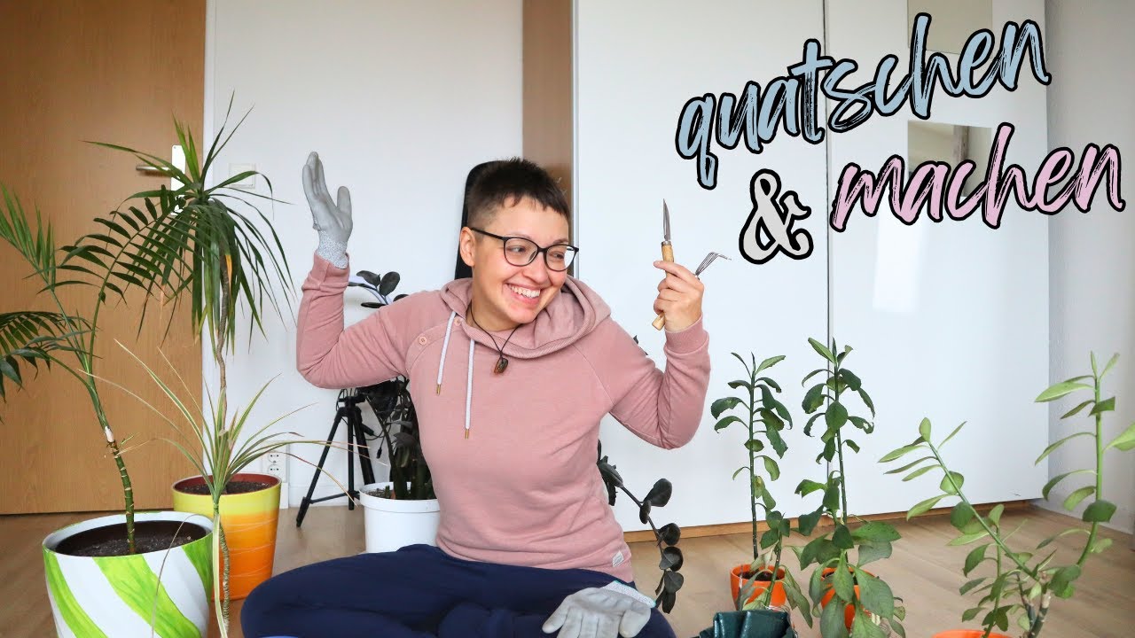 Quatschen & Machen 💬 Wir reden über eure und meine Probleme und ich topfe meine Blumen um 🌱