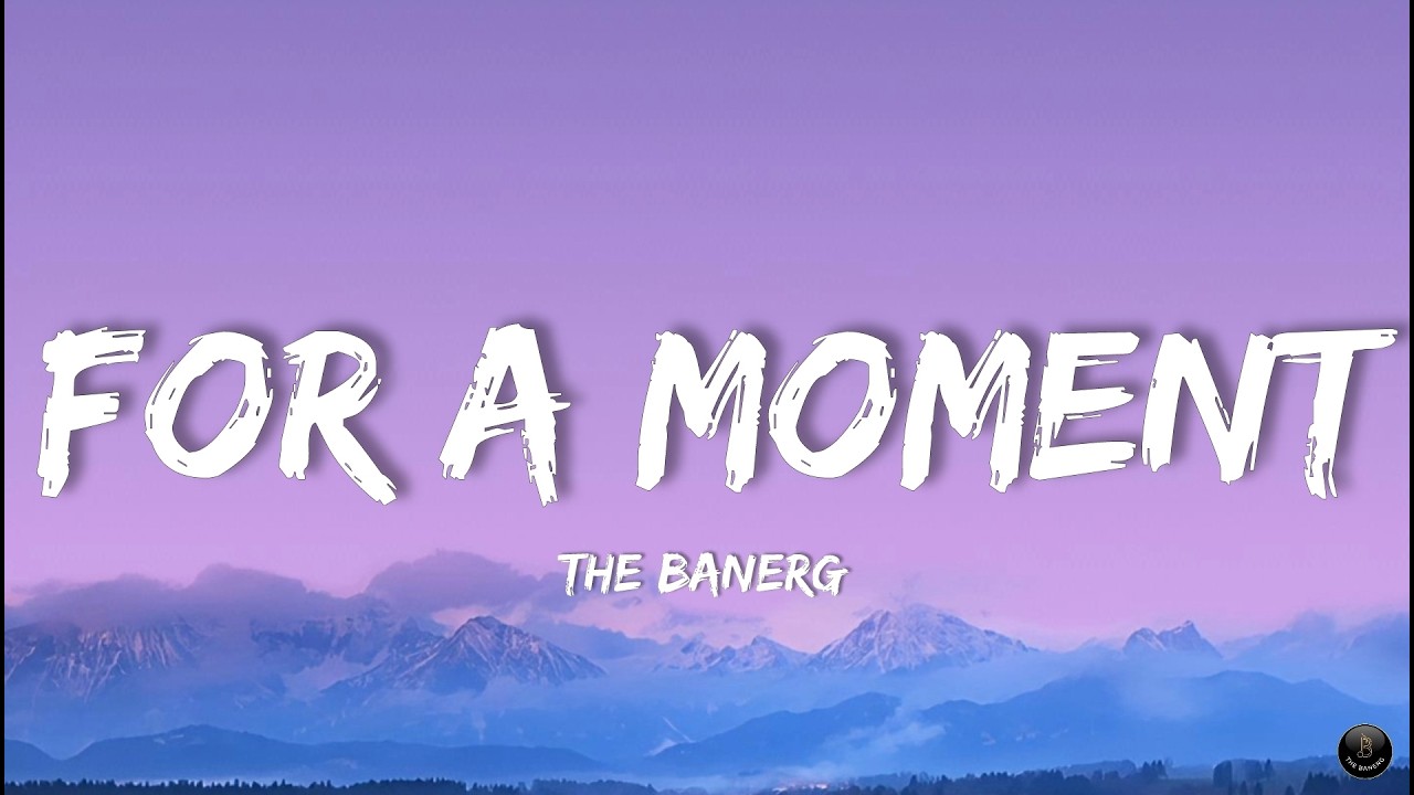 For A Moment | Lyrics Video | Original Song | The BanerG