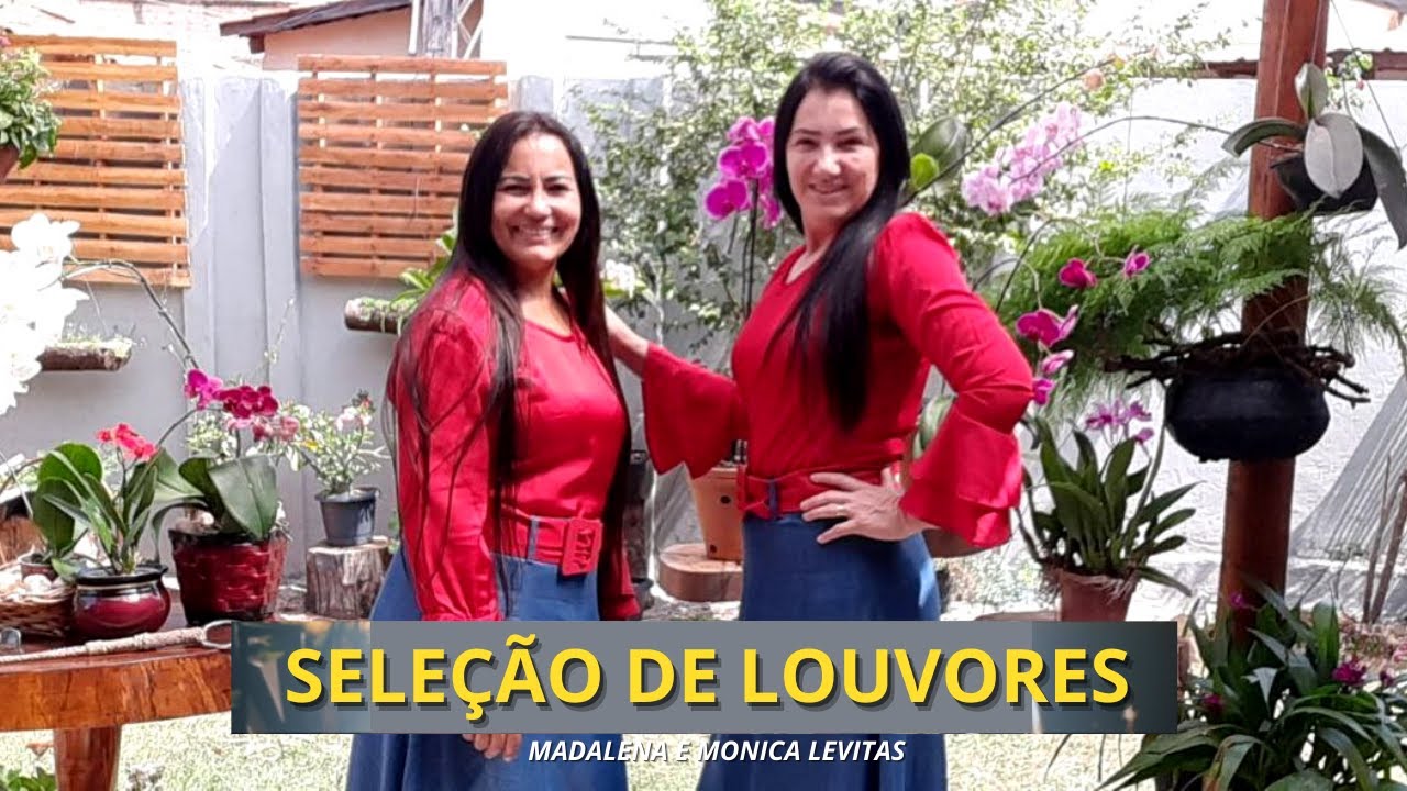 SELEÇÃO DE LOUVORES - Madalena e Monica Levitas