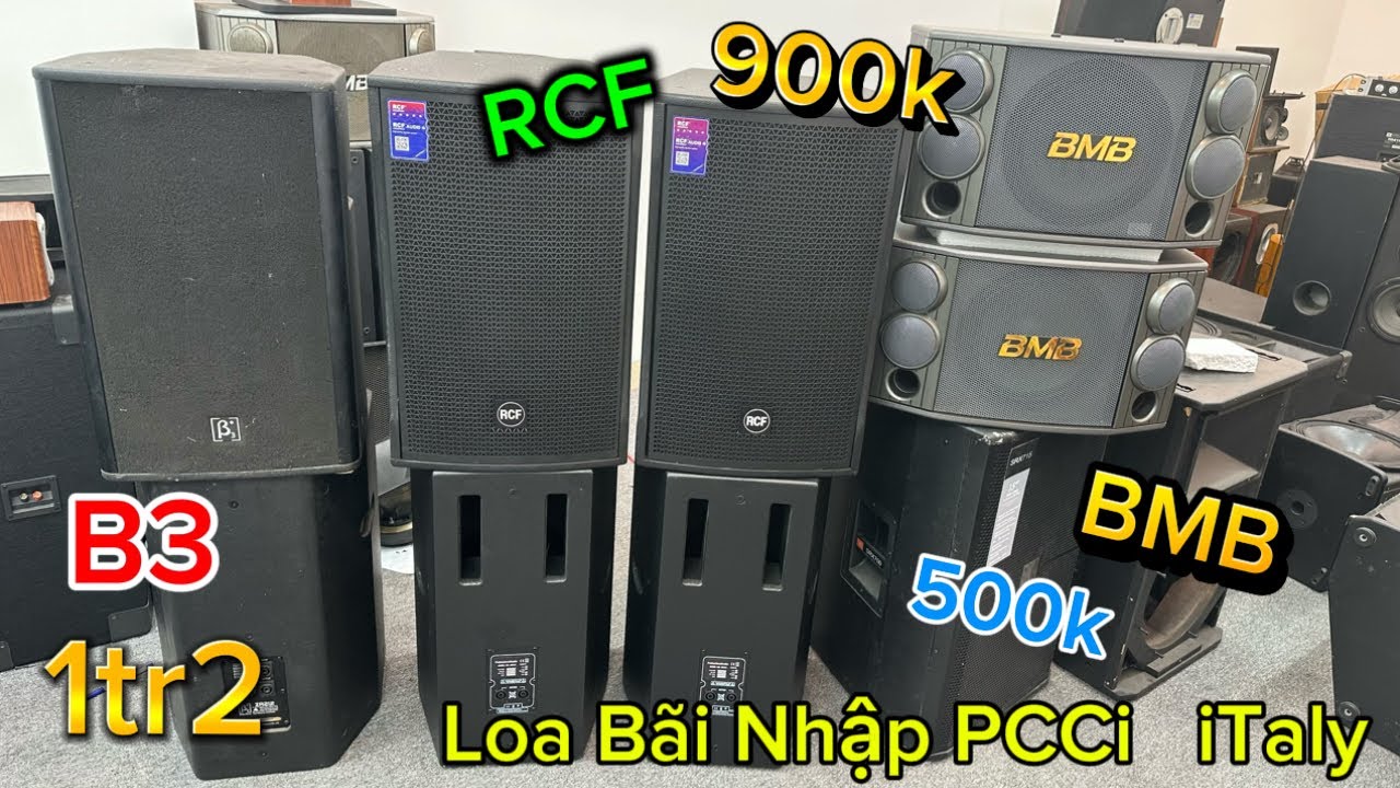  Cần Xả Cửa Hàng Loa Bãi Nhập PCCi. iTaly Loa Full 30  RCF TS15 , B3 R212 ,BMB 850SE LH:0374.306.293