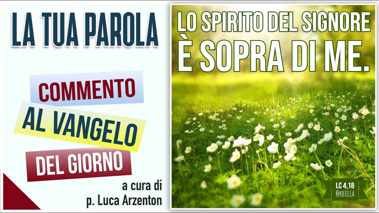 Vangelo del giorno - Lc 4,16-30 - Lo Spirito del Signore è su di me - Koinonia Giovanni Battista