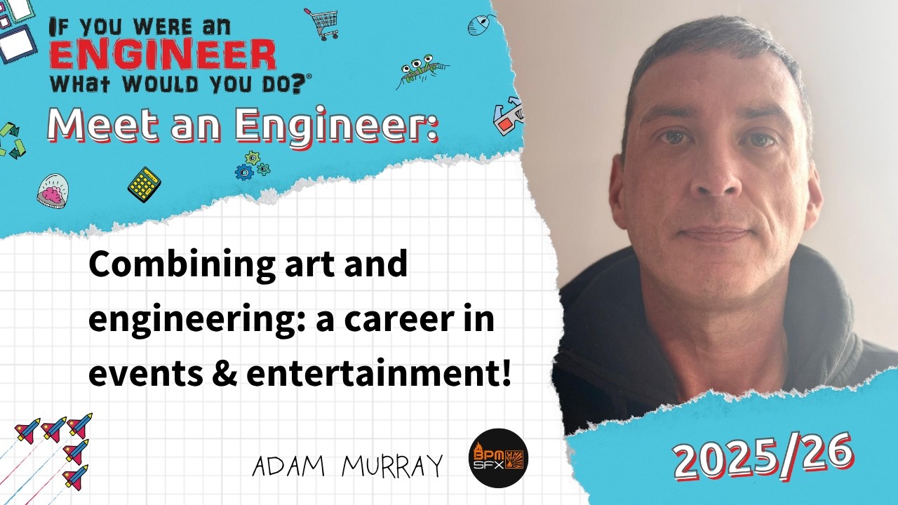 Turning Art, Design and problem-solving to event SFX┃Adam Murray┃Engineer Interview Series 25/26