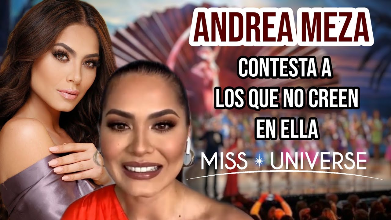 MISS UNIVERSE MEXICO ANDREA MEZA contesta a los que no creen ella