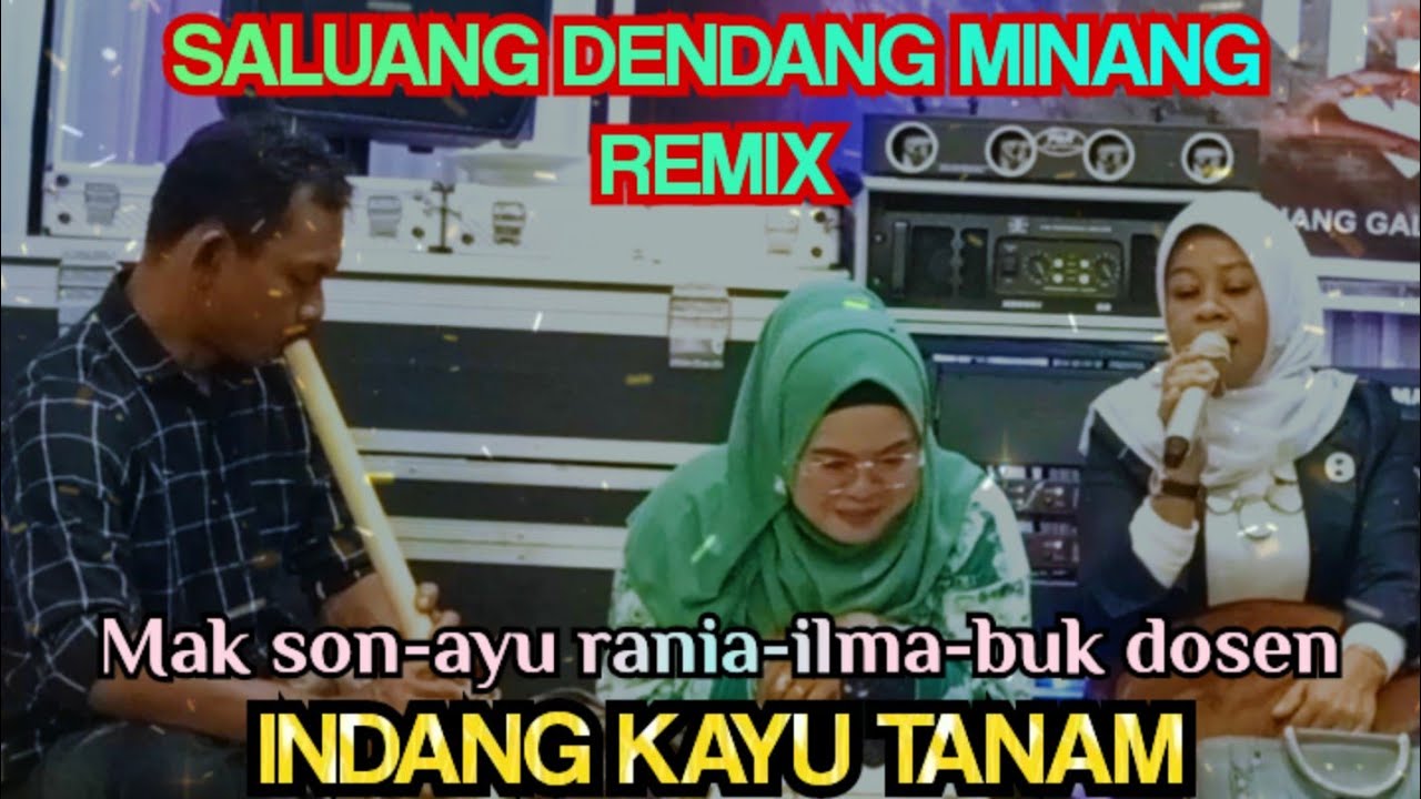 SALUANG DENDANG REMIX INDANG KAYU TANAM MAK SON BUK DOSEN AYU RANIA ILMA