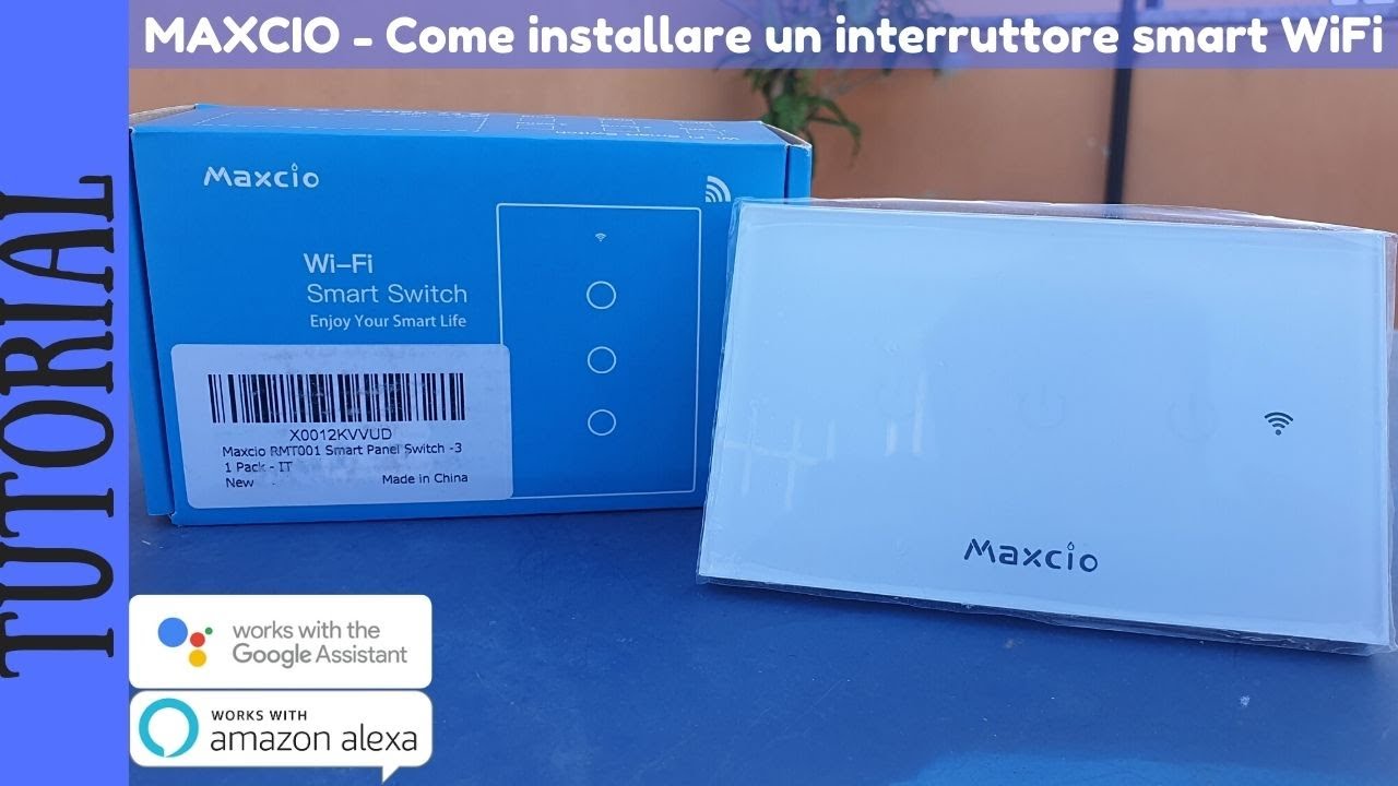 TUTORIAL - Come installare un interruttore WiFi Maxcio a parete e comandarlo con Alexa e Google Home