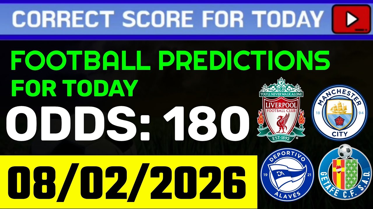 TODAY CORRECT SCORE PREDICTIONS 08/02/2026/FOOTBALL PREDICTIONS TODAY/SOCCER BETTING TIPS/SURE WIN