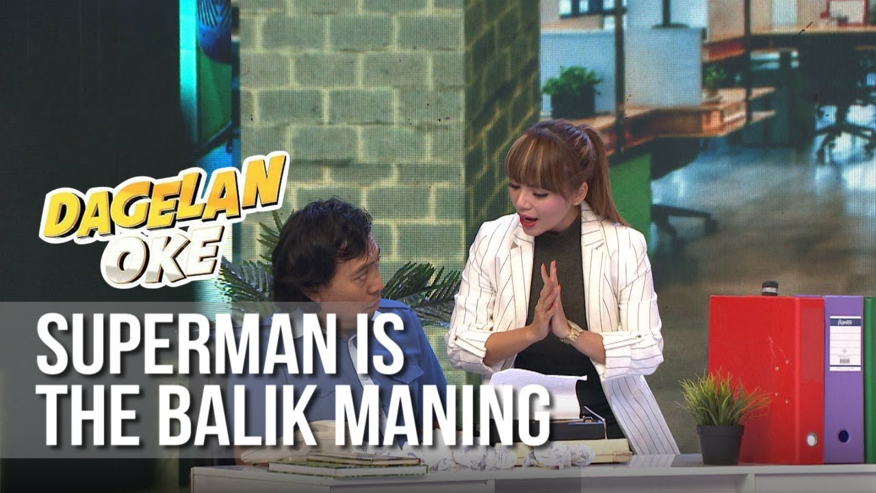 DAGELAN OK - Superman Is The Balik Maning [13 Mei 2019]
