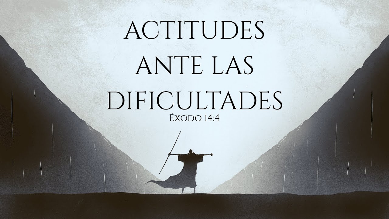 Actitudes ante las dificultades | Félix Palomino | Predica #41